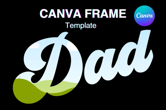 DAD Canva Frame Template Retro Vintage: A Digital Designer's Guide