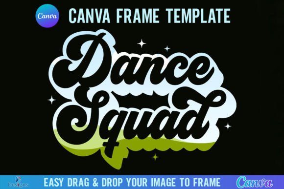 Designing Dynamic Dance Squad Visuals with Canva Frames